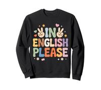 In English Please ELL Teacher ESOL Tutor English Teacher Sweatshirt