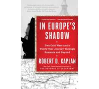 In Europe's Shadow: Two Cold Wars and a Thirty-Year Journey Through Romania and Beyond