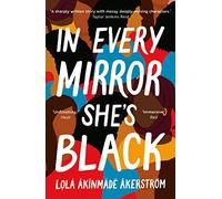In Every Mirror She's Black (Paperback) - Lola Akinmade Akerstrom Book