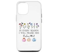 In Every Season Will I Praise Him Psalms 146:2 Bible Verse Case for iPhone 12/12 Pro