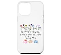 In Every Season Will I Praise Him Psalms 146:2 Bible Verse Case for iPhone 12 Pro Max