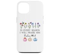 In Every Season Will I Praise Him Psalms 146:2 Bible Verse Case for iPhone 13