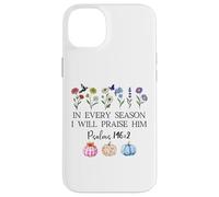 In Every Season Will I Praise Him Psalms 146:2 Bible Verse Case for iPhone 14 Plus