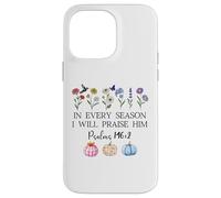 In Every Season Will I Praise Him Psalms 146:2 Bible Verse Case for iPhone 14 Pro Max
