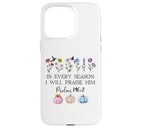 In Every Season Will I Praise Him Psalms 146:2 Bible Verse Case for iPhone 15 Pro Max