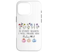 In Every Season Will I Praise Him Psalms 146:2 Bible Verse Case for iPhone 16 Pro