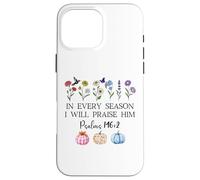 In Every Season Will I Praise Him Psalms 146:2 Bible Verse Case for iPhone 16 Pro Max
