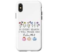 In Every Season Will I Praise Him Psalms 146:2 Bible Verse Case for iPhone X/XS