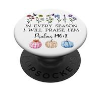 In Every Season Will I Praise Him Psalms 146:2 Bible Verse PopSockets Adhesive PopGrip