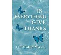 In Everything Give Thanks: A Christian Daily & Monthly Undated Planner | Inspired by 1 Thessalonians 5:18 | 6x9 Soft Baby Blue Journal for Women