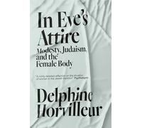 In Eve's Attire: Modesty, Judaism and the Female Body