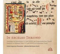 In excelso Throno: Sonntage im Jahreskreis I-V und XXXIII im Gregorianischen Choral / Sundays in Ordinary-Time I-V and XXXIII in Gregorian Chant