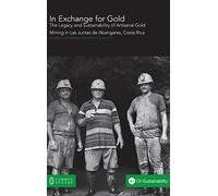 In Exchange for Gold: The Legacy and Sustainability of Artisanal Gold Mining in Las Juntas de Abangares, Costa Rica