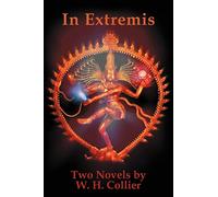 In Extremis: Two Novels by W.H. Collier