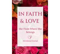 In Faith & Love: She Finds Where She Belongs - Devotional Journal