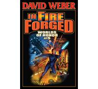 In Fire Forged: Worlds Of Honor 5 (Worlds of Honor (Weber))