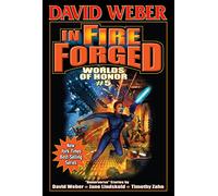 In Fire Forged: Worlds of Honor Volume 5 (Worlds of Honor (Weber))