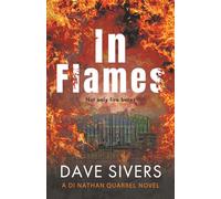 IN FLAMES: A nerve-stretching, addictive thriller: 3 (DI Nathan Quarrel)