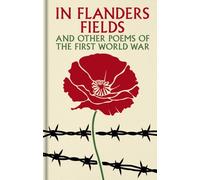 In Flanders Fields and Other Poems of the First World War