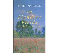 In Flanders Fields & Other Poems