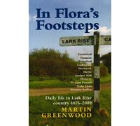 In Flora's Footsteps: Daily Life in Lark Rise Country 1876-2009