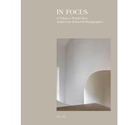 In Focus: A Tribute to World's Best Architecture & Interior Photographers
