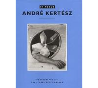In Focus: Andre Kertesz: Photographs from the J.Paul Getty Museum (Getty Publications - (Yale))