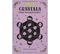 In Focus Crystals: Your Personal Guide: 2