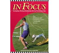 In Focus - Developing a Working Relationship With Your Performance Dog