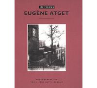 In Focus: Eugene Atget - Photographs from the J.Paul Getty Museum (Getty Publications -)