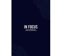 In Focus Journal: Helping you focus and build the habits, rituals and behaviours you want - at work and at home, so you can achieve better work-life integration, health and joy.