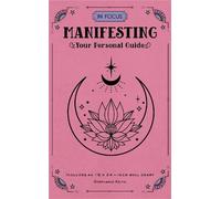 In Focus Manifesting: Your Personal Guide (In Focus)