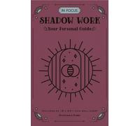 In Focus Shadow Work : Your Personal Guide