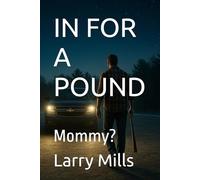 IN FOR A POUND: Mommy?