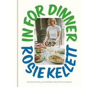 In for Dinner : 101 Delicious, Affordable Recipes to Sh - NEW Rosie Kellett 202