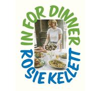 In for Dinner by Rosie Kellett 9781529936568 NEW Hardback