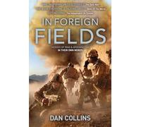 In Foreign Fields: Heroes of Iraq and Afghanistan in Their Own Words