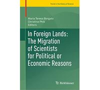 In Foreign Lands: The Migration of Scientists for Political or Economic Reasons (Trends in the History of Science)