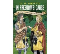 In Freedom's Cause: A Story of Wallace and Bruce (Dover Children's Classics)