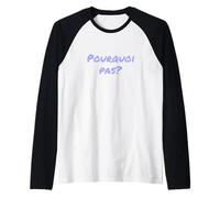 in French Text Funny for People Funny Question Why Not Raglan Baseball Tee