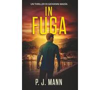 In Fuga: La saga di Giovanni Madìa ha inizio (Un thriller di Giovanni Madìa)
