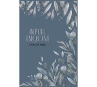 In Full Bloom: A Plant Care Journal for Thriving Plants & Plant Parents