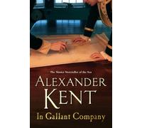 In Gallant Company : (The Richard Bolitho adventures: 5): a captivating, rip-roaring all - action adventure on the high seas from the master storyteller of the sea