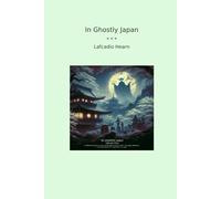 In Ghostly Japan (Classic Books)