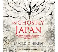In Ghostly Japan: Japanese Legends of Ghosts, Yokai, Yurei and Other Oddities