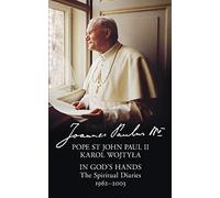 Pope St John Paul II – In God's Hands – The Spiritual Diaries of Pope St John Paul II