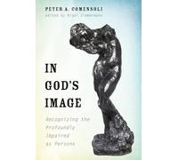 In God’s Image: Recognizing the Profoundly Impaired as Persons