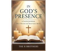 In God’s Presence: Daily Prayers and Devotional Notes: A sacred space to write your prayers, reflections, and moments of divine connection.
