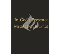 In God’s Presence Meditation Journal: Meditation Notes made easy