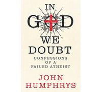 In God We Doubt: Confessions of a Failed Atheist